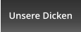 Unsere Dicken